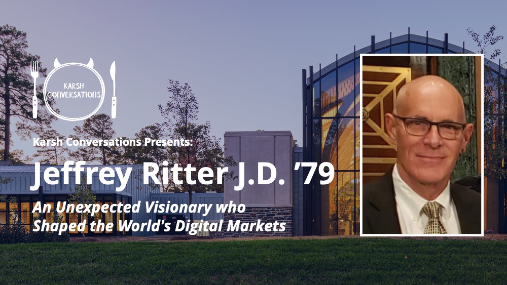 Karsh Conversations Presents: Jeffrey Ritter J.D. '79, An Unexpected Visionary who Shaped the World's Digital Markets