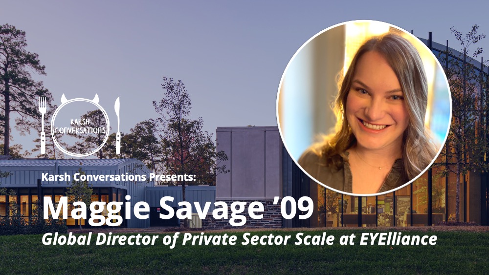 Karsh Conversations Presents: Maggie Savage '09, Global Director of Private Sector Scale at EYElliance